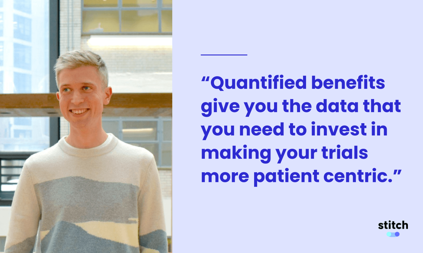 Mike Sterling: “Quantified benefits give you the data that you need to invest in making your trials more patient centric.”